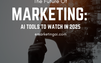 The Future of Marketing: AI Tools to Watch in 2025